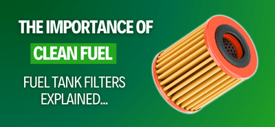 Importance of Clean Fuel - Fuel Tank Filters Explained